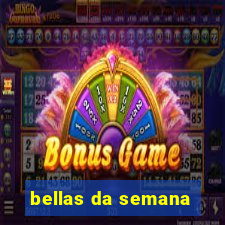 bellas da semana